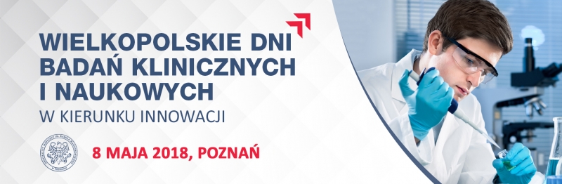 Konferencja „Wielkopolskie Dni Badań Klinicznych i Naukowych – w kierunku innowacji”