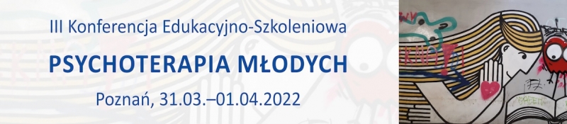 III Konferencja Edukacyjno-Szkoleniowa „Psychoterapia Młodych”