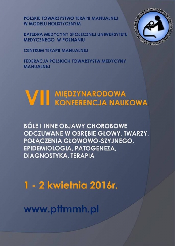 VII Międzynarodowa Konferencja Naukowa „Bóle i inne objawy chorobowe odczuwane w obrębie głowy, twarzy, połączenia głowowo-szyjnego, epidemiologia, patogeneza, diagnostyka, terapia”
