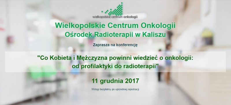 Konferencja pt.: „Co Kobieta i Mężczyzna powinni wiedzieć o onkologii: od profilaktyki do radioterapii”