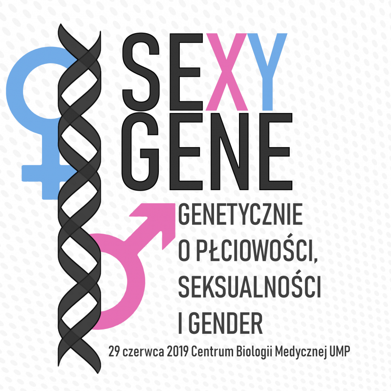 Konferencja naukowa „SeXY gene – genetycznie o płciowości, seksualności i gender”