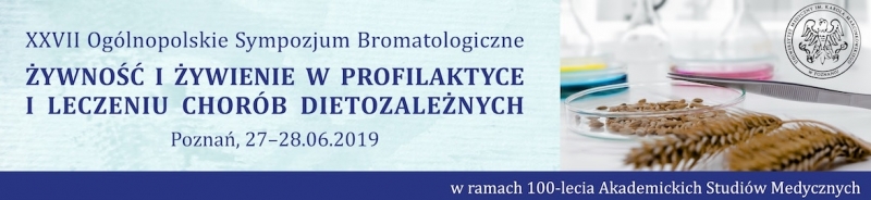 XXVII Sympozjum Bromatologicznym „Żywność i żywienie w profilaktyce i leczeniu chorób dietozależnych”