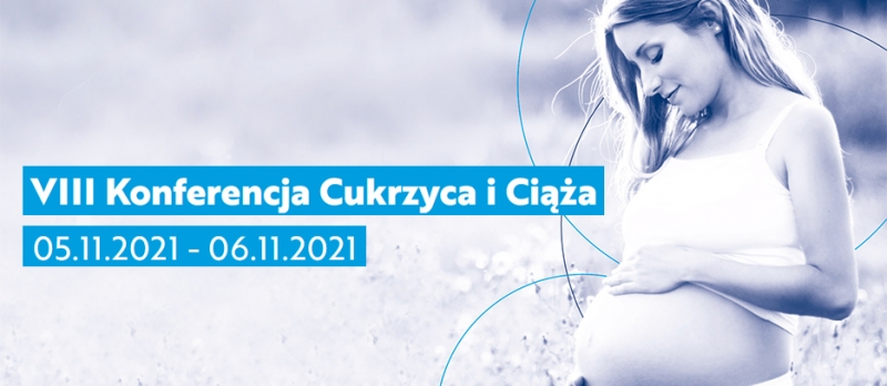 VIII Konferencja Naukowa „Cukrzyca i ciąża”