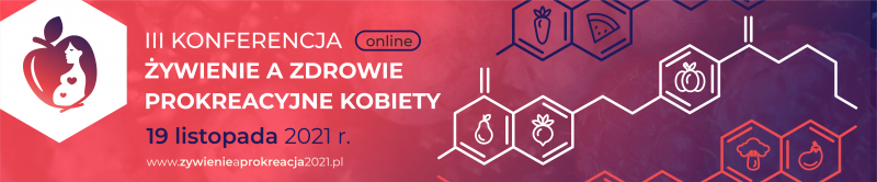 III Konferencja „Żywienie a zdrowie prokreacyjne kobiety”