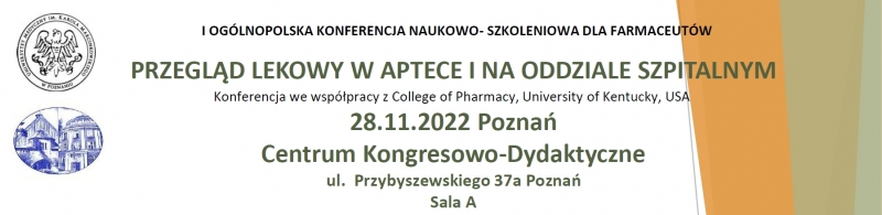 I Ogólnopolska Konferencja Naukowo-Szkoleniowa dla Farmaceutów „Przegląd lekowy w aptece i na oddziale szpitalnym”