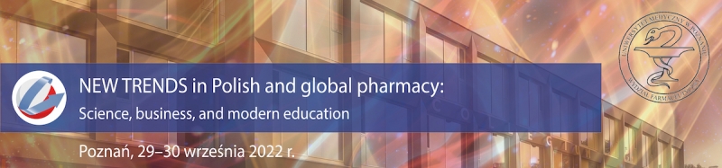 Międzynarodowa Konferencja „NEW TRENDS in Polish and global pharmacy: Science, business, and modern education”