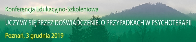 Konferencja Edukacyjno-Szkoleniowa „Uczymy się przez doświadczenie. O przypadkach w psychoterapii”