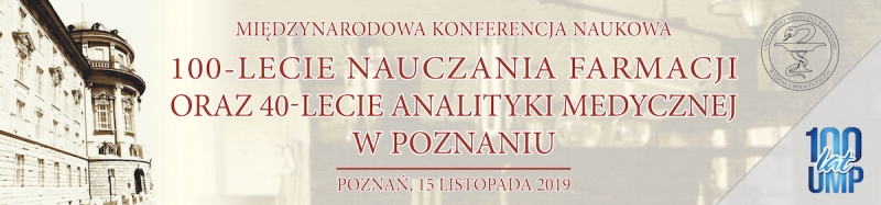 Międzynarodowa Konferencja Naukowa „100-lecie nauczania farmacji oraz 40-lecie analityki medycznej w Poznaniu”
