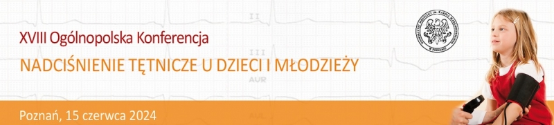 XVIII Ogólnopolska Konferencja pt. „Nadciśnienie tętnicze u dzieci i młodzieży”
