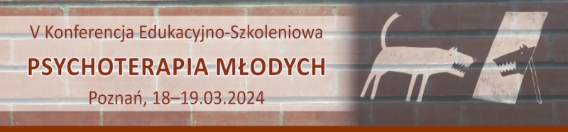 V Konferencja Edukacyjno-Szkoleniowa „Psychoterapia Młodych cz. 3”