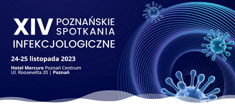 XIV edycja Konferencji Naukowej „Poznańskie Spotkania Infekcjologiczne”