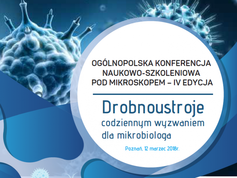 Ogólnopolska Konferencja Naukowa POD MIKROSKOPEM – „Drobnoustroje codziennym wyzwaniem dla mikrobiologa”